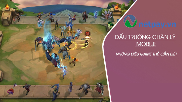 Bí quyết chuẩn bị trước khi khám phá Đấu Trường Chân Lý Mobile